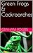 Green Frogs & Cockroarches by Graham Rogers