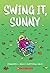 Swing it, Sunny by Jennifer L. Holm