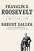 Franklin D. Roosevelt by Robert Dallek Franklin D. Roosevelt by Robert Dallek