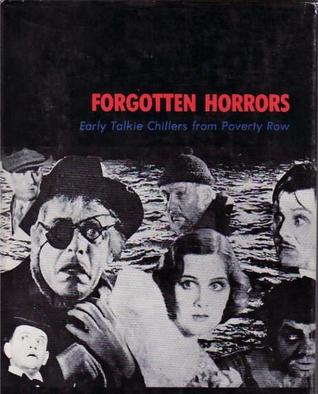 Forgotten Horrors: Early Talkie Chillers from Poverty Row (Hardcover)