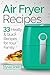 Air Fryer Recipes: 60 Healthy & Quick Recipes for Your Family