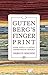 Gutenberg’s Fingerprint: A Book Lover Bridges the Digital Divide