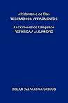 Testimonios y fragmentos. Retórica a Alejandro. (Biblioteca Clásica Gredos nº 341) (Spanish Edition) Testimonios y fragmentos. Retórica a Alejandro. (Biblioteca Clásica Gredos nº 341) (Spanish Edition)