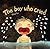 The Boy Who Cried by Khoa Le