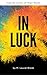 In Luck by M. Laurel Walsh