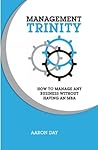 Management Trinity: How to manage any business without having an MBA