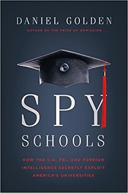 Spy Schools: How the CIA, FBI, and Foreign Intelligence Secretly Exploit America's Universities