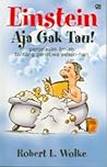 Einstein Aja Gak ...