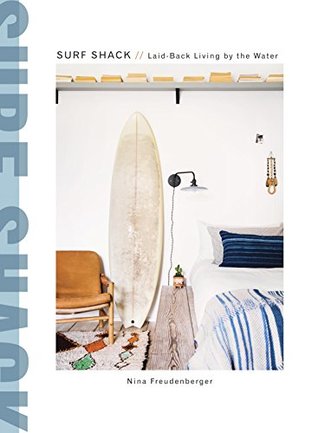 Surf Shack: Laid-Back Living by the Water (Kindle Edition)