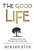 The Good Life: Transform your life through one good day