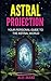 Astral Projection: Your Personal Guide to the Astral World