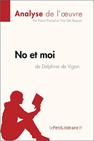 No et moi de Delphine de Vigan (Analyse de l'oeuvre): Analyse complète et résumé détaillé de l'oeuvre (Fiche de lecture) (French Edition)