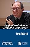 Religion, institutions et société de la Rome antique: Leçon inaugurale prononcée le jeudi 7 février 2002 (Leçons inaugurales) (French Edition)