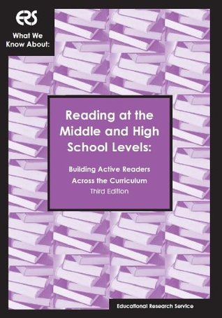 Reading at the Middle and High School Levels: Building Active Readers across the Curriculum (ERS What We Know About)