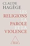 Les Religions, la Parole et la Violence (OJ.SC.HUMAINES) (French Edition) Les Religions, la Parole et la Violence (OJ.SC.HUMAINES) (French Edition)