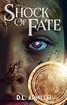 Shock of Fate by D.L. Armillei
