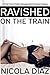 Ravished on the Train - A First Time Public Menage Dark Erotica Fantasy