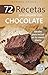 72 RECETAS PARA PREPARAR CON CHOCOLATE: Ideales para incluir en tu menú diario (Colección Cocina Fácil & Práctica nº 29) (Spanish Edition)