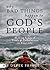 Why Bad Things Happen to God's People: Making Sense of Trials and Tribulations in Your Life