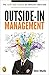Outside-In Management: The ...