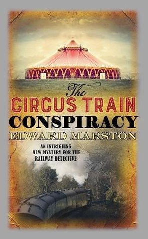 The Circus Train Conspiracy (The Railway Detective #14)