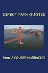 Direct Path Quotes from A Course in Miracles