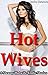 Hot Wives: 3 Steamy Hotwife Erotic Stories