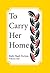 To Carry Her Home: Bath Fla...