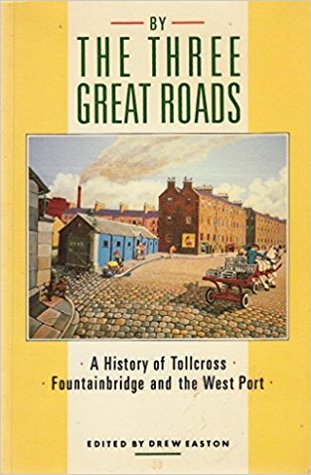 By the Three Great Roads: A History of Tollcross, Fountainbridge and the West Port
