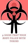 9 Signs That Your Body Filled With Toxins 9 Signs That Your Body Filled With Toxins