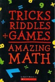 Tricks + Riddles + Games = Amazing Math (Brainteasers)
