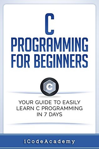 C Programming for Beginners: Your Guide to Easily Learn C Programming ...