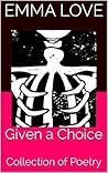 Given a Choice: Collection of Poetry