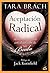 Aceptación radical: Abrazando tu vida con el corazón de un Buda (Spanish Edition)