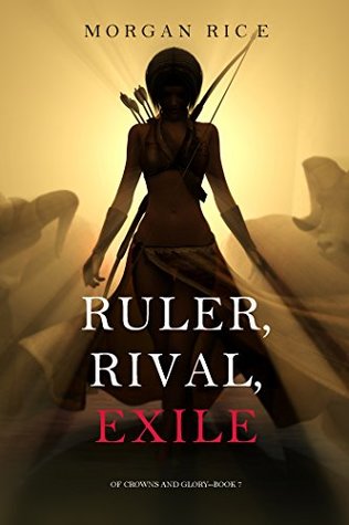 Ruler, Rival, Exile (Of Crowns and Glory, #7)