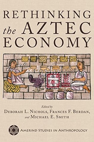 Rethinking the Aztec Economy