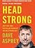 Head Strong: The Bulletproof Plan to Boost Brainpower, Increase Focus, and Maximize Performance-in Just Two Weeks