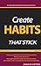 Create HABITS that stick: Begin today to eliminate the habits that are standing between you and a healthier life. Have a look at the habits of successfull ... money and more! (Well-Being series Book 3)
