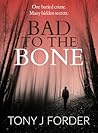 Bad to the Bone by Tony J. Forder