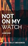 Not On My watch Not On My watch