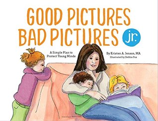 Good Pictures Bad Pictures Jr.: A Simple Plan to Protect Young Minds (Hardcover)