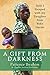A Gift from Darkness: How I Escaped with my Daughter from Boko Haram