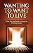 WANTING TO WANT TO LIVE by Natacha Thebeau