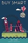 Buy Smart: What You Need To Know When Investing in UK Properties Buy Smart: What You Need To Know When Investing in UK Properties