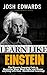 Learn Like Einstein: The Ei...