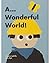 A... Wonderful World!