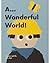 A... Wonderful World!