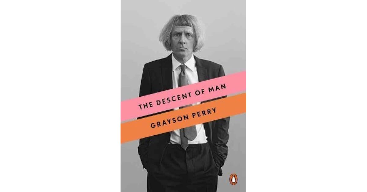 The Descent of Man by Grayson Perry The Descent of Man by Grayson Perry