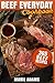 Beef Everyday Cookbook 365 Beef Recipes: Steak, Roast Beef, Ribs, Pot Roast, Meat Loaf, Stews, Chili, Stir-Fry, Appetizers, Main entrées, Barbecue, Grilling, Sandwiches, Hamburgers, Salads, Soups