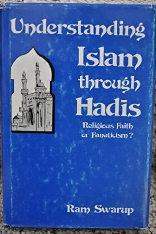 Understanding Islam through Hadis: Religious Faith or Fanaticism?